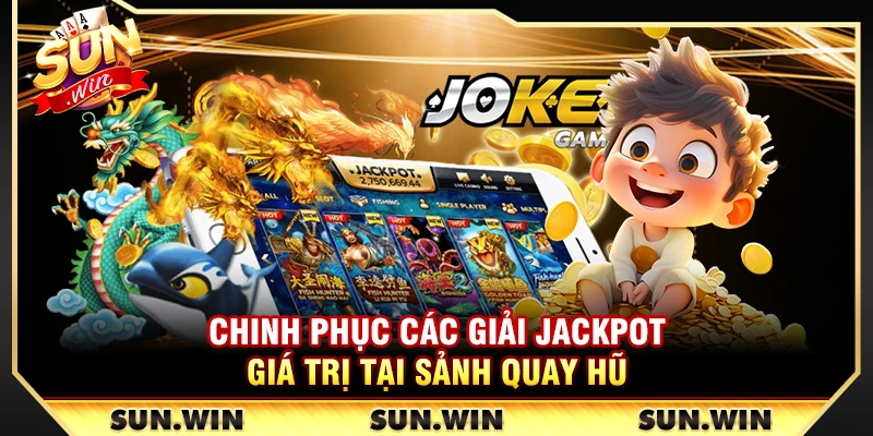 SUNWIN ⭐️ Link Tải Sunwin iOS/APK Game Bài Chính Hãng【2026】 19 Chinh phục các giải Jackpot giá trị tại sảnh quay hũ